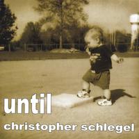 Until Until by Christopher Schlegel